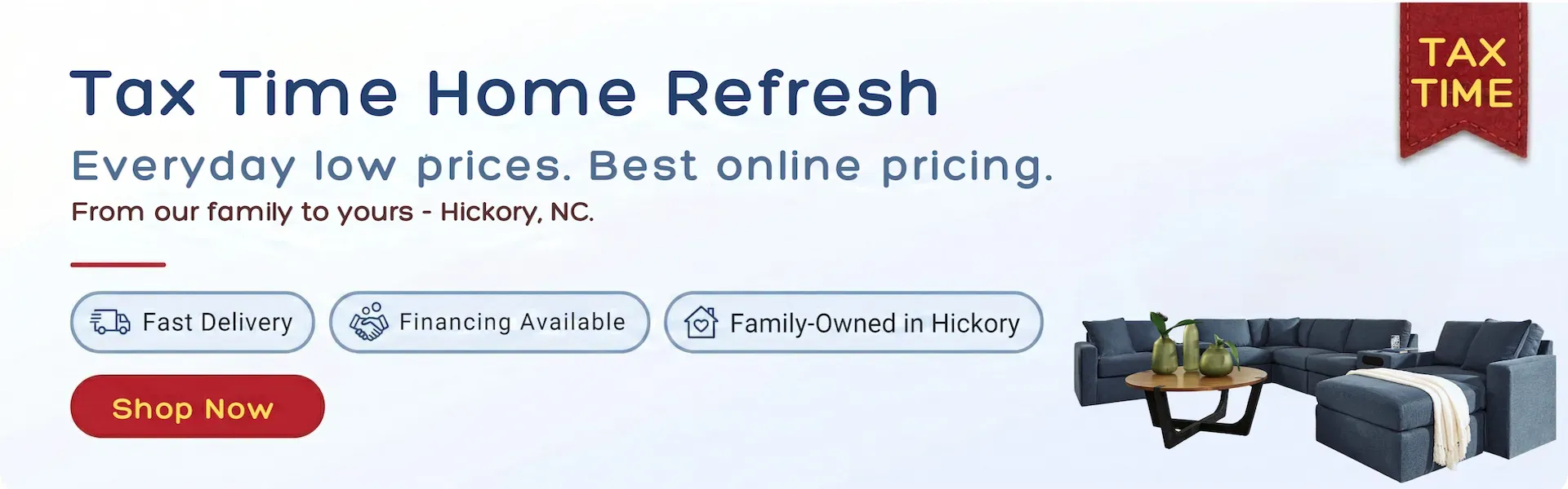 Tax Time Home Refresh banner for a family-owned furniture store in Hickory, NC, offering everyday low prices and delivery across North Carolina.